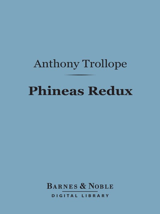Title details for Phineas Redux (Barnes & Noble Digital Library) by Anthony Trollope - Available